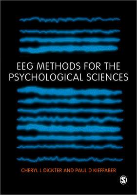 EEG Methods for the Psychological Sciences - Cheryl L Dickter,Paul D Kieffaber - cover