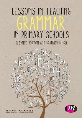 Lessons in Teaching Grammar in Primary Schools - Suzanne Horton,Branwen Bingle - cover