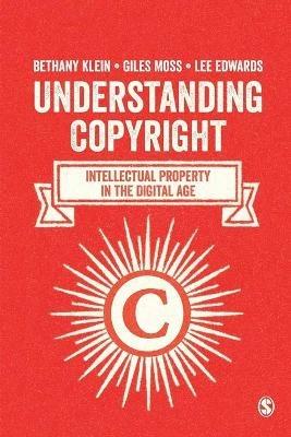 Understanding Copyright: Intellectual Property in the Digital Age - Bethany Klein,Giles Moss,Lee Edwards - cover