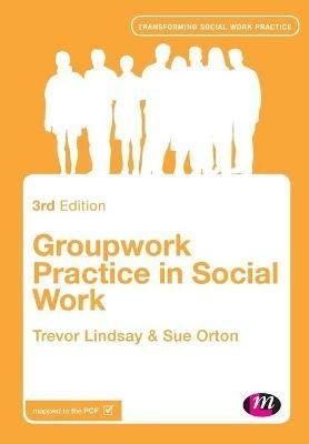Groupwork Practice in Social Work - Trevor Lindsay,Sue Orton - cover