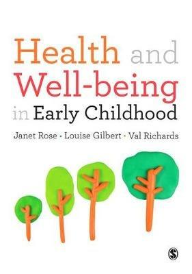 Health and Well-being in Early Childhood - Janet Rose,Louise Gilbert,Val Richards - cover