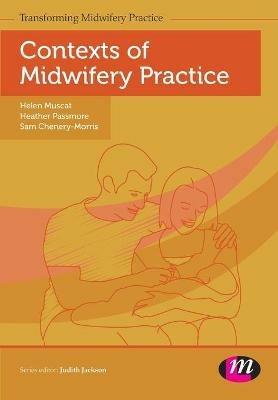 Contexts of Midwifery Practice - Helen Muscat,Heather Passmore,Sam Chenery-Morris - cover