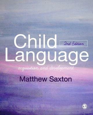 Child Language: Acquisition and Development - Matthew Saxton - cover