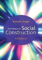 An Invitation to Social Construction - Kenneth J. Gergen - cover