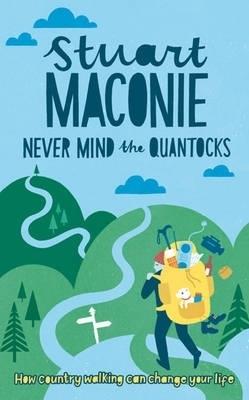 Never Mind the Quantocks: Stuart Maconie's Favourite Country Walks - Stuart Maconie - cover