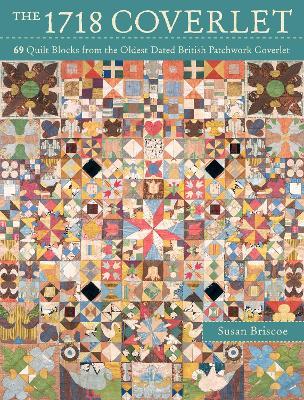 The 1718 Coverlet: 69 Quilt Blocks from the Oldest Dated British Patchwork Coverlet - Susan Briscoe,Susan Briscoe|Kaffe Fassett - cover