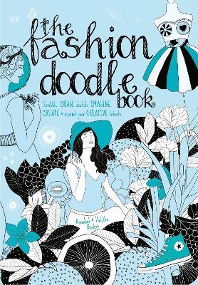 The Fashion Doodle Book: Scribble, Draw, Sketch, Imagi, Create and Nourish Your Creative Talents - Annabel BéNilan,Violette BéNilan - cover