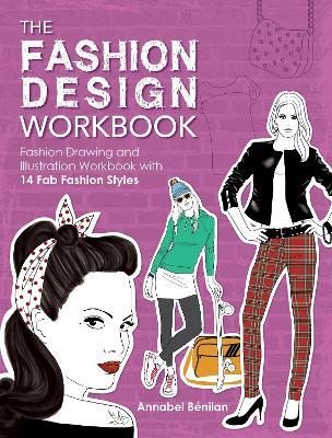 The Fashion Design Workbook: Fashion Drawing and Illustration Workbook with 14 Fab Fashion Styles - Annabel Benilan - cover