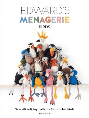 Edward's Menagerie: Birds: Over 40 soft toy patterns for crochet birds - Kerry Lord - cover