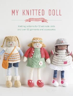 My Knitted Doll: Knitting Patterns for 12 Adorable Dolls and Over 50 Garments and Accessories - Louise Crowther - cover