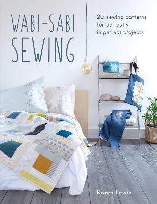Wabi-Sabi Sewing: 20 Sewing Patterns for Perfectly Imperfect Projects - Karen Lewis - cover