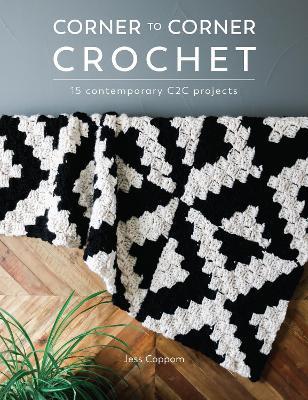 Corner to Corner Crochet: 15 Contemporary C2c Projects - Jessica Coppom - cover