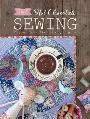 Tilda Hot Chocolate Sewing: Cozy Autumn and Winter Sewing Projects - Tone Finnanger - cover