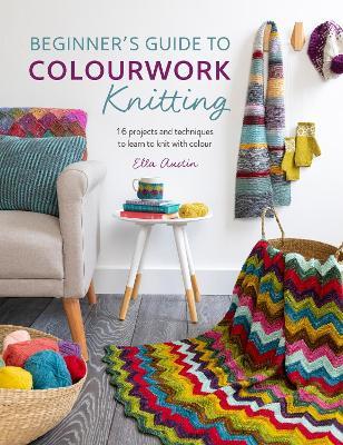 Beginner's Guide to Colourwork Knitting - Ella Austin - cover