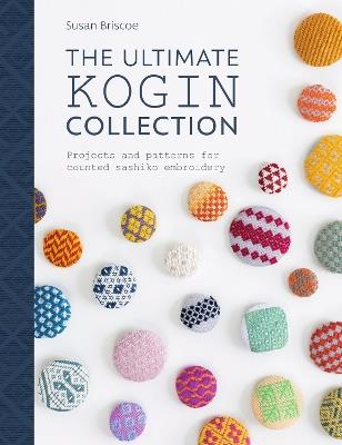 The Ultimate Kogin Collection: Projects and Patterns for Counted Sashiko Embroidery - Susan Briscoe - cover