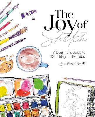 The Joy of Sketch: A beginner's guide to sketching the everyday - Jen Russell-Smith - cover