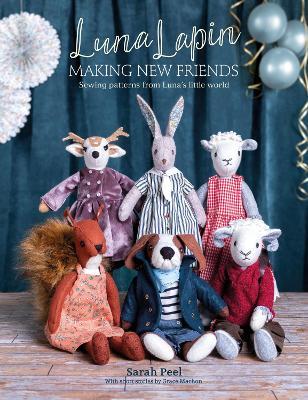 Luna Lapin: Making New Friends: Sewing patterns from Luna's little world - Sarah Peel - cover