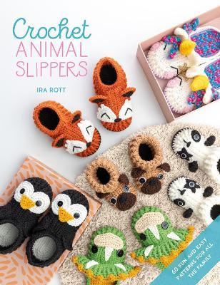 Crochet Animal Slippers: 60 fun and easy patterns for all the family - Ira Rott - cover