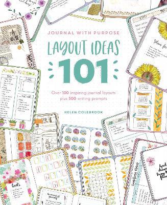 Journal with Purpose Layout Ideas 101: Over 100 inspiring journal layouts plus 500 writing prompts - Helen Colebrook - cover