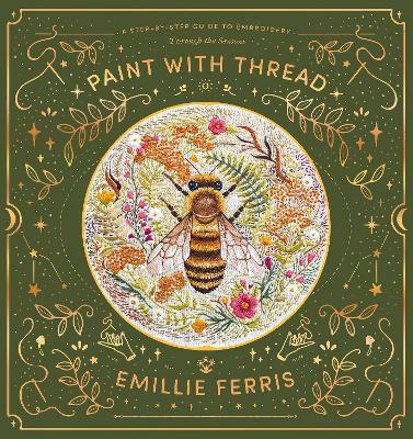 Paint with Thread: A step-by-step guide to embroidery through the seasons - Emillie Ferris - cover