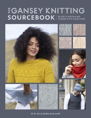 The Gansey Knitting Sourcebook: 150 Stitch Patterns and 10 Projects for Gansey Knits - Di Gilpin,Sheila Greenwell - cover