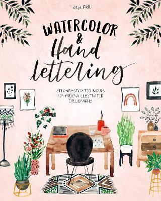 Watercolor & Hand Lettering: Step-by-step techniques for modern illustrated calligraphy - Tanja Poeltl - cover