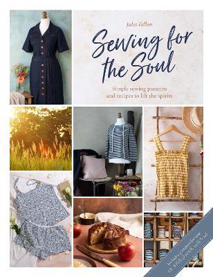 Sewing For The Soul: Simple sewing patterns and recipes to lift the spirits - Jules Fallon - cover