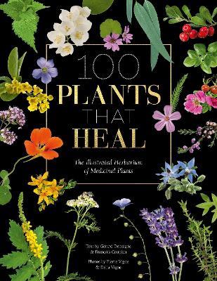 100 Plants that Heal: The illustrated herbarium of medicinal plants - Francois Couplan,Gerard Debuigne - cover
