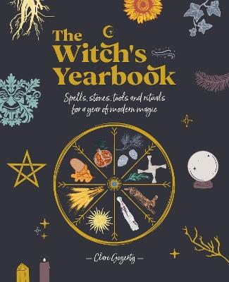 The Witch's Yearbook: Spells, stones, tools and rituals for a year of modern magic - Clare Gogerty - cover