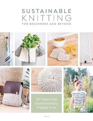 Sustainable Knitting for Beginners and Beyond: 20 Patterns for Environmentally Friendly Knits - Epipa - cover