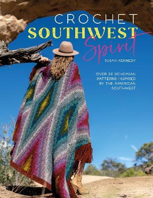 Crochet Southwest Spirit: Over 20 Bohemian Patterns Inspired by the American Southwest - Susan Kennedy - cover