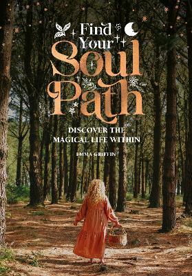 Find Your Soul Path: Discover the Magical Life within - Emma Griffin - cover
