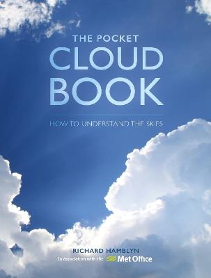 The Pocket Cloud Book Updated Edition: How to Understand the Skies in Association with the Met Office - Richard Hamblyn,The Met The Met Office - cover