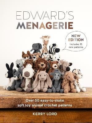 Edward'S Menagerie New Edition: Over 50 Easy-to-Make Soft Toy Animal Crochet Patterns - Kerry Lord - cover