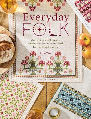 Everyday Folk: Over 175 Folk Embroidery Designs for the Home, Inspired by Traditional Textiles - Krista West - cover