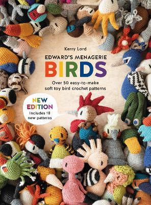 Edward'S Menagerie: Birds - New Edition: Over 50 Easy-to-Make Soft Toy Crochet Bird Patterns - Kerry Lord,Kerry Lord - cover