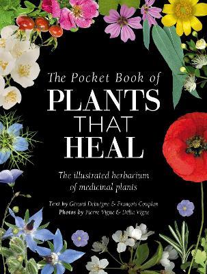 The Pocket Book of Plants That Heal: The Illustrated Herbarium of Medicinal Plants - FrançOis Couplan,GéRard Debuigne - cover
