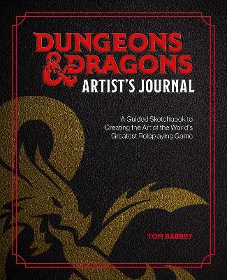 Dungeons & Dragons Artist's Journal: A Guided Sketchbook to Creating the Art of the World's Greatest Roleplaying Game - Tom Babbey - cover