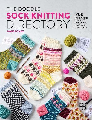 The Doodle Sock Knitting Directory: 200 Mix & Match Motifs to Design and Knit Your Own Socks - Jamie Lomax - cover