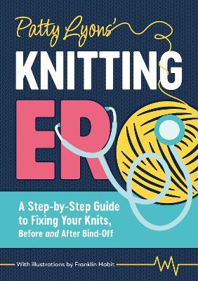 Patty Lyons' Knitting Er: A Step-by-Step Guide to Fixing Your Knits, Before and After Bind off - Patty Lyons - cover