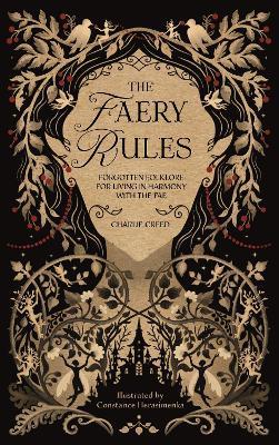 The Faery Rules: Forgotten Folklore for Living in Harmony with the Fae - Charlie Creed - cover