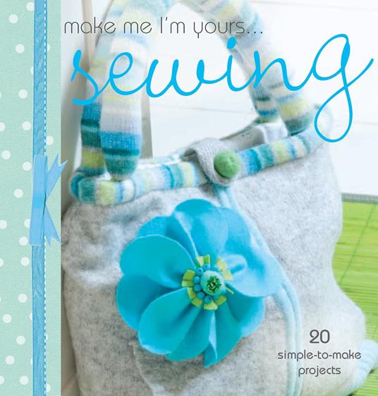 Make Me I'm Yours... Sewing