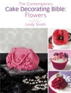 The Contemporary Cake Decorating Bible: Flowers