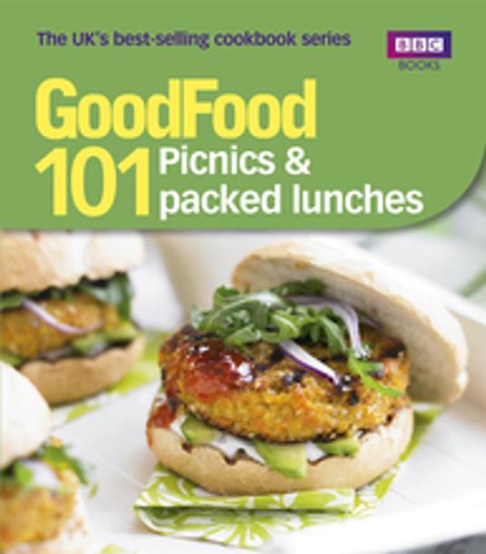 Good Food: 101 Picnics & Packed Lunches: Triple-tested Recipes