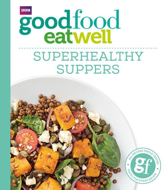 Good Food: Superhealthy Suppers