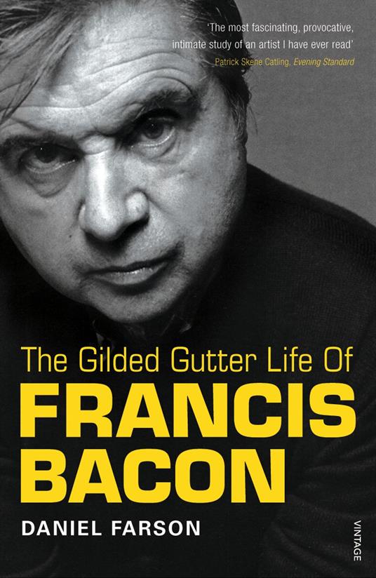 The Gilded Gutter Life of Francis Bacon