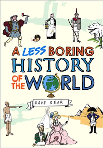 A Less Boring History of the World