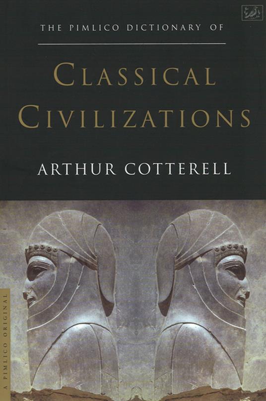 The Pimlico Dictionary Of Classical Civilizations