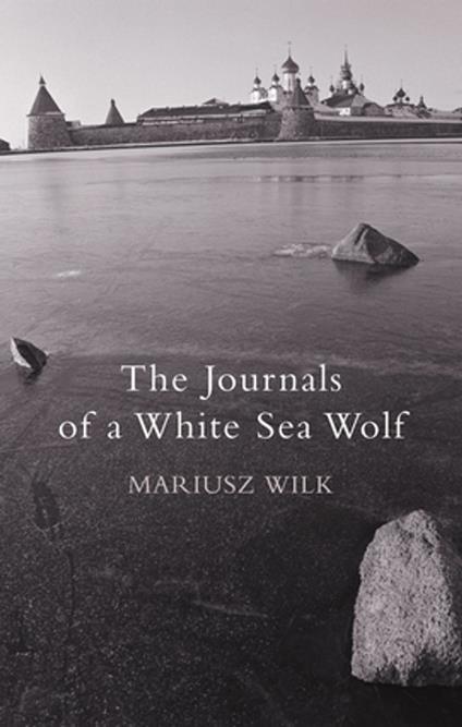 The Journals Of A White Sea Wolf