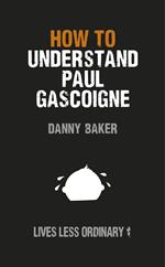How to Understand Paul Gascoigne